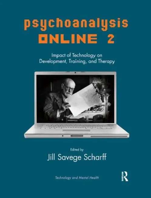 Psychoanalysis Online 2: Impact of Technology on Development, Training, and Therapy by Scharff Jill Savege
