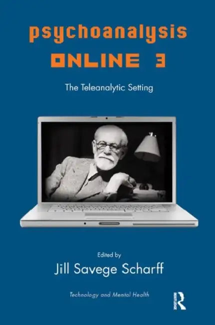 Psychoanalysis Online 3: The Teleanalytic Setting by Scharff Jill Savege