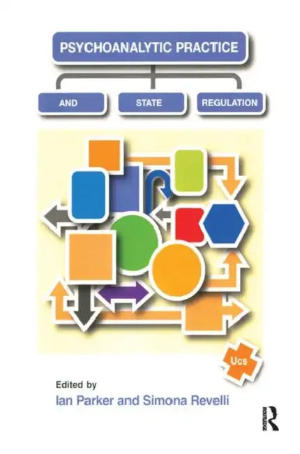 Psychoanalytic Practice and State Regulation by Parker Ian