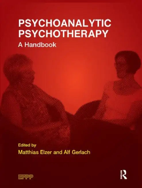 Psychoanalytic Psychotherapy: A Handbook by Elzer Matthias