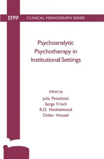 Psychoanalytic Psychotherapy in Institutional Settings by Frisch Serge