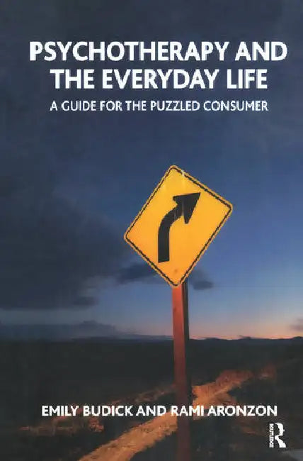 Psychotherapy and the Everyday Life: A Guide for the Puzzled Consumer by Aronzon Rami