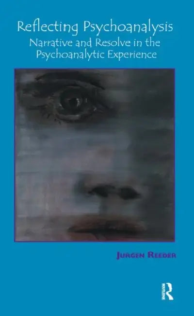 Reflecting Psychoanalysis by Reeder Jurgen