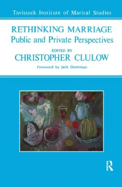 Rethinking Marriage: Public and Private Perspectives by Clulow Christopher
