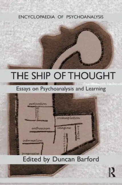 Ship of Thought: Essays on Psychoanalysis and Learning by Barford Duncan