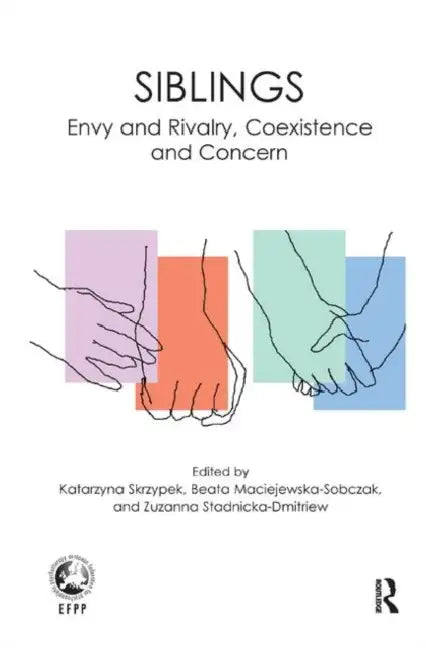 Siblings: Envy and Rivalry, Coexistence and Concern by Maciejewska Beata