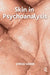 Skin in Psychoanalysis by Ulnik Jorge
