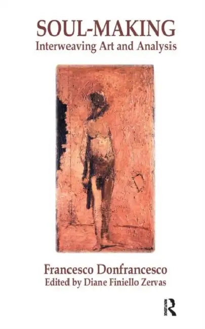 Soul-Making: Interweaving Art and Analysis by Donfrancesco Francesco