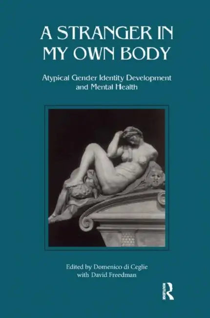 Stranger in My Own Body: Atypical Gender Identity Development and Mental Health by Di Ceglie Domenico