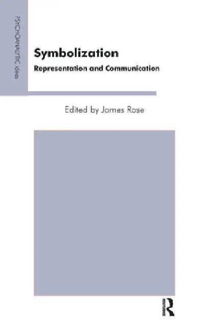 Symbolization: Representation and Communication by James Rose