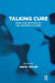 Talking Cure: Mind and Method of the Tavistock Clinic by Taylor David