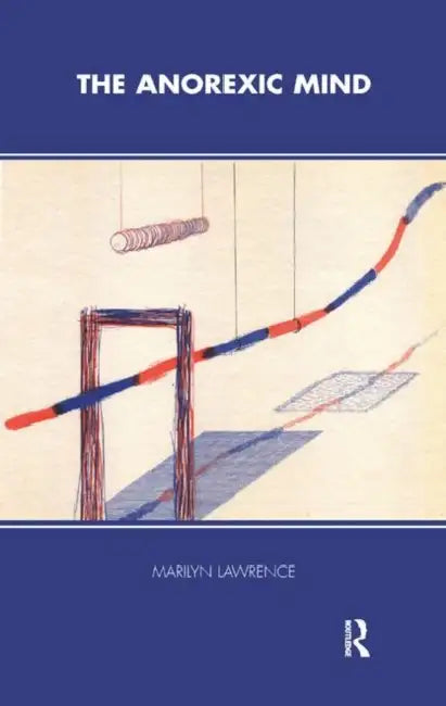 The Anorexic Mind by Lawrence Marilyn