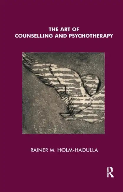 The Art of Counselling and Psychotherapy by Matthias Holm-Hadulla Ra