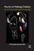 The Art of Making Children: The New World of Assisted Reproductive Technology by Ansermet Francois