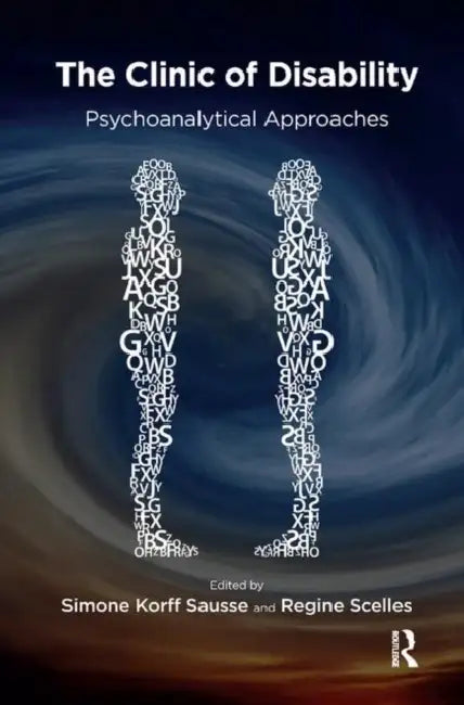 The Clinic of Disability: Psychoanalytical Approaches by Sausse Simone Korff