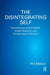 The Disintegrating Self: Psychotherapy of Adult Adhd, Autistic Spectrum, and Somato-Psychic Disorders by Mollon Phil