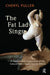 The Fat Lady Sings: A Psychological Exploration of the Cultural Fat Complex and Its Effects by Fuller Cheryl