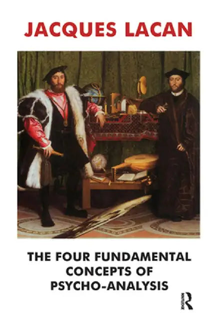 The Four Fundamental Concepts of Psycho-Analysis by Jacques Lacan