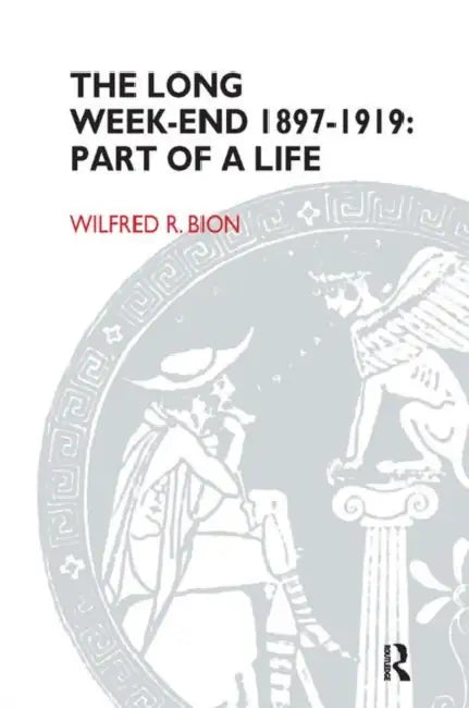 The Long Week-End 1897-1919: Part of a Life by R. Bion Wilfred