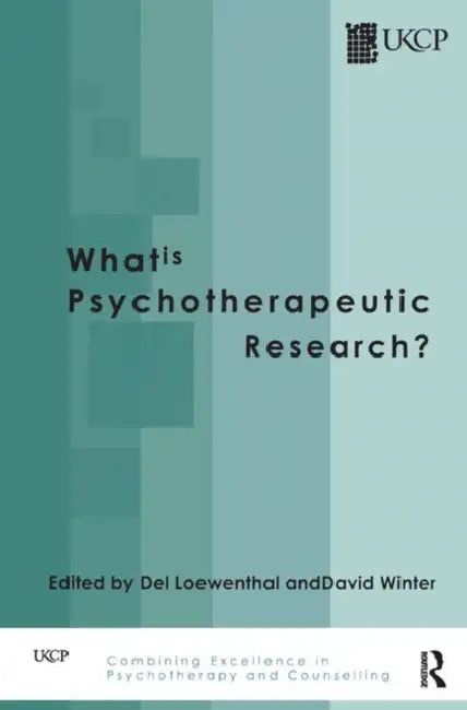What Is Psychotherapeutic Research? by Loewenthal Del