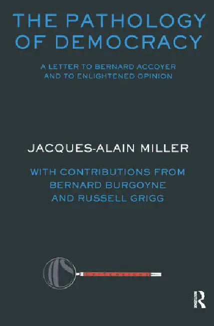 The Pathology of Democracy: A Letter to Bernard Accoyer and to Enlightened Opinion - Jls Supplement (Ex-Tensions) by Miller Jacques Alain