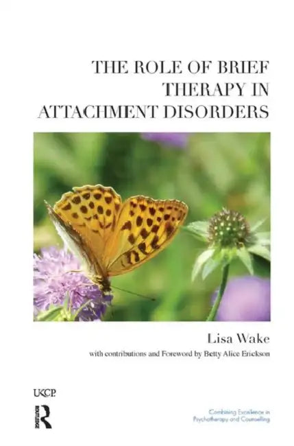 The Role of Brief Therapy in Attachment Disorders by Wake Lisa