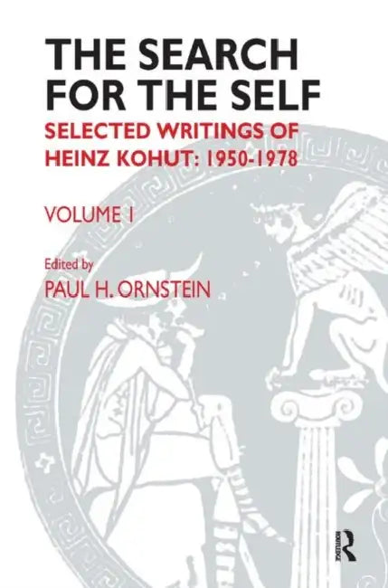 The Search for the Self: : Selected Writings of Heinz Kohut 1950-1978 by Kohut Heinz