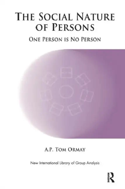 The Social Nature of Persons: One Person Is No Person by Tom Ormay A.P.