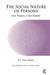 The Social Nature of Persons: One Person Is No Person by Tom Ormay A.P.