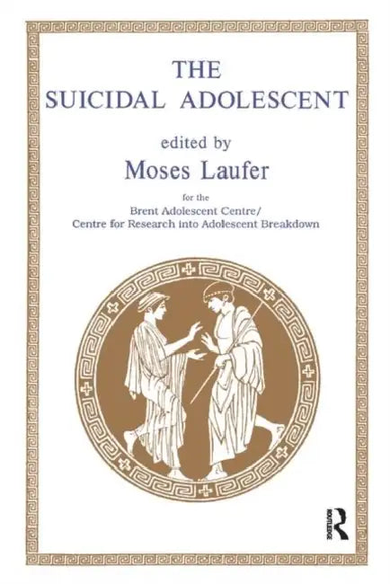The Suicidal Adolescent by Laufer Moses