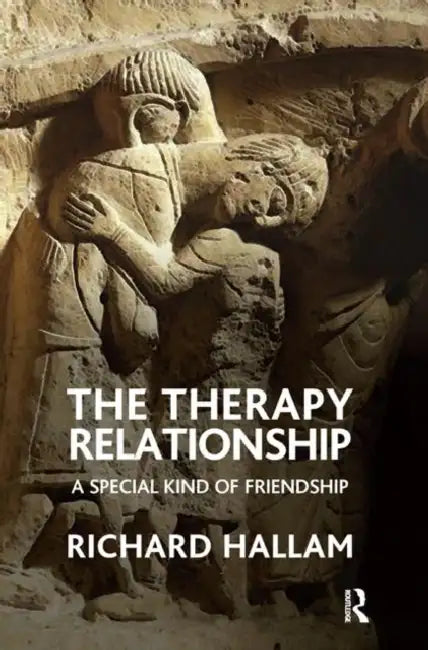 The Therapy Relationship: A Special Kind of Friendship by Hallam Richard