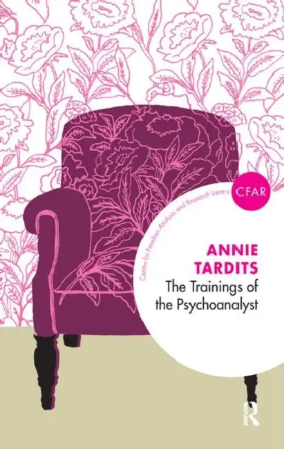 The Trainings of the Psychoanalyst by Tardits Annie