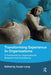 Transforming Experience in Organisations: A Framework for Organisational Research and Consultancy by Susan Long