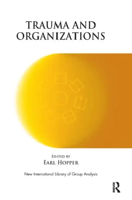 Trauma and Organizations by Hopper Earl