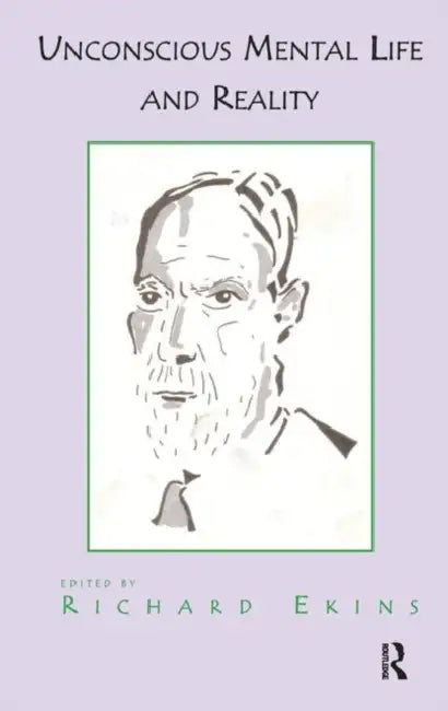 Unconscious Mental Life and Reality by Ekins Richard