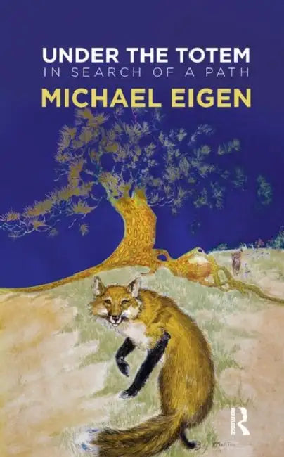 Under the Totem: In Search of a Path by Eigen Michael