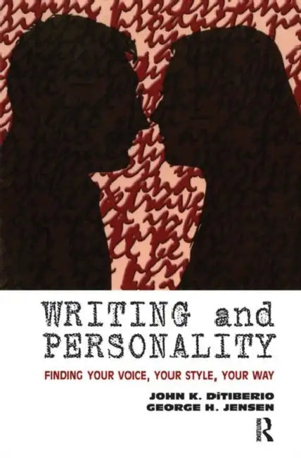 Writing and Personality: Finding Your Voice, Your Style, Your Way by K. DiTiberio John