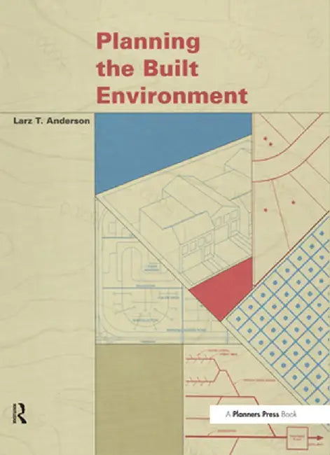 Planning the Built Environment by Larz Anderson