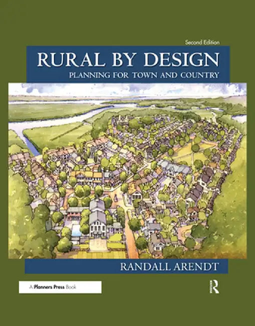 Rural by Design: Planning for Town and Country by Randall Arendt