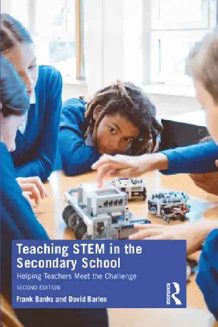 Teaching Stem in the Secondary School: Helping Teachers Meet the Challenge by Frank Banks