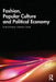 Fashion, Popular Culture and Political Economy by Nirupama Singh Dar
