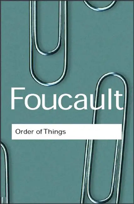 The Order of Things by Michel Foucault