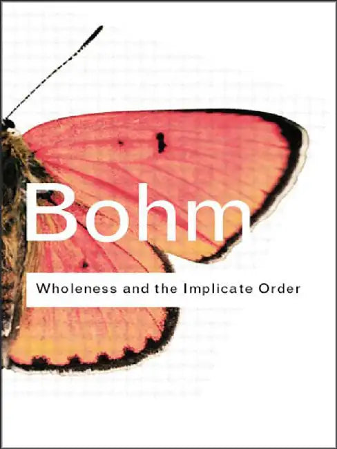 Wholeness And The Implicate Order by David Bohm