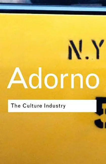 The Culture Industry: Selected Essays on Mass Culture by Theodor W. Adorno