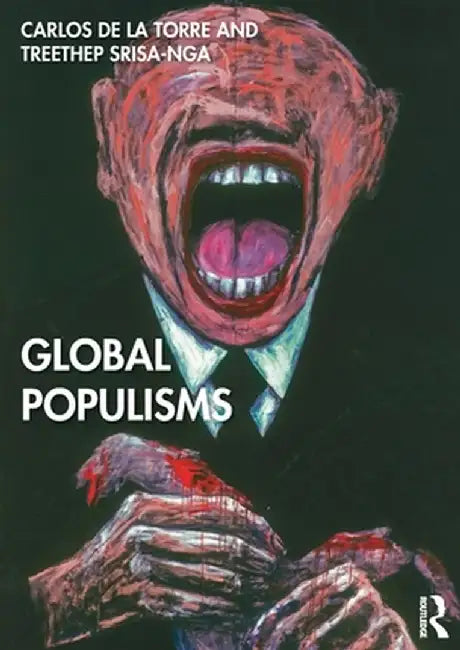 Global Populisms by DE LA TORRE