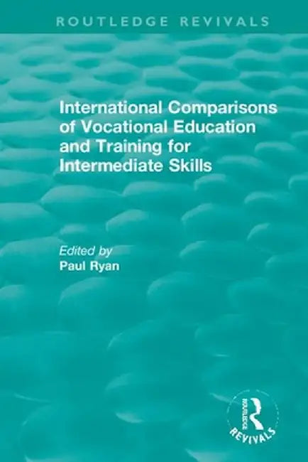 International Comparisons of Vocational Education and Training for Intermediate Skills by Paul Ryan