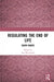 Regulating the End of Life: Death Rights by Sue Westwood