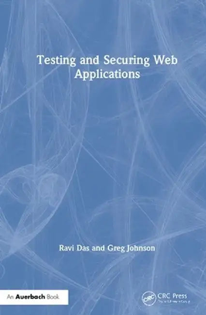 Testing and Securing Web Applications by Ravi Das