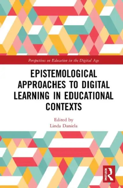 Epistemological Approaches to Digital Learning in Educational Contexts by Daniela Linda