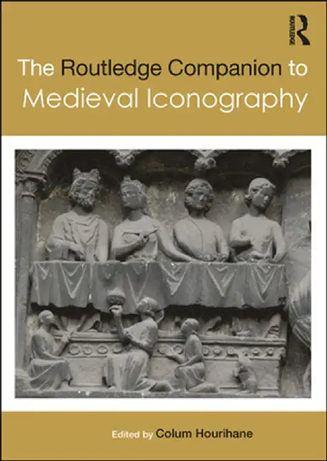 The Routledge Companion to Medieval Iconography by Colum Hourihane